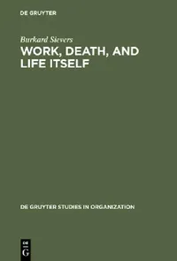Buy Work, Death, and Life Itself (English, Burkard Sievers) — BookShops.in