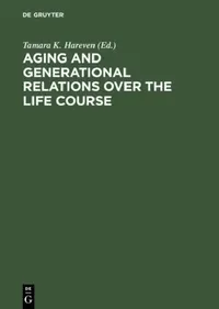 Buy Aging and Generational Relations Over the Life Course (English, Tamara K. Hareven) — BookShops.in