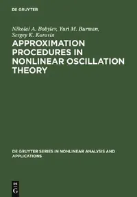 Buy Approximation Procedures in Nonlinear Oscillation Theory (English, Nikolai A. Bobylev | Yurii M. Burman | Sergey K. Korovin) — BookShops.in