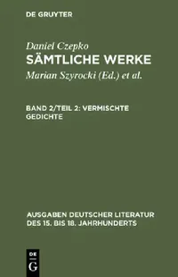 Buy Sämtliche Werke, Band 2/Teil 2, Vermischte Gedichte (English, Daniel Czepko | Lothar Mundt | Ulrich Seelbach) — BookShops.in