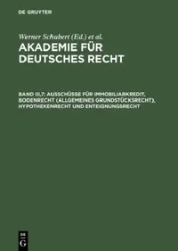 Buy Akademie Für Deutsches Recht, Band Iii,7, Ausschüsse Für Immobiliarkredit, Bodenrecht (Allgemeines G (English, Werner Schubert | Werner Schmid | Jurge — BookShops.in