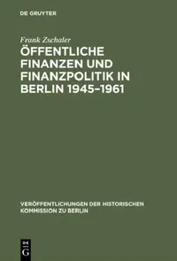 Buy Öffentliche Finanzen und Finanzpolitik in Berlin 1945-1961 (English, Frank Zschaler) — BookShops.in