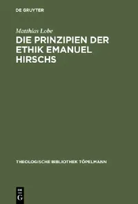 Buy Die Prinzipien der Ethik Emanuel Hirschs (English, Matthias Lobe) — BookShops.in