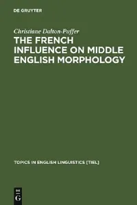 Buy The French Influence on Middle English Morphology (English, Christiane Dalton-Puffer) — BookShops.in