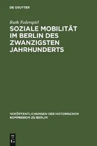 Buy Soziale Mobilität im Berlin des zwanzigsten Jahrhunderts (English, Ruth Federspiel) — BookShops.in