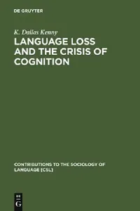 Buy Language Loss and the Crisis of Cognition (English, K. Dallas Kenny) — BookShops.in