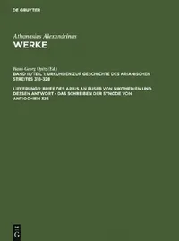 Buy Brief des Arius an Euseb von Nikomedien und dessen Antwort - Das Schreiben der Synode von Antiochien (English, Hans-Georg Opitz | Athanasius Alexandri — BookShops.in