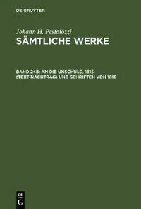 Buy Sämtliche Werke, Band 24B, An die Unschuld, 1815 (Text-Nachtrag) und Schriften von 1816 (English, Emanuel Dejung) — BookShops.in
