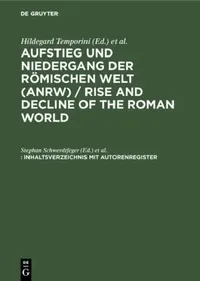 Buy Aufstieg Und Niedergang Der Romischen Welt (Anrw) / Rise and Decline of the Roman World, Inhaltsverz (English, Stephan Schwerdtfeger | Ute Ilchmann) — BookShops.in