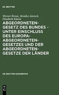 Buy Abgeordnetengesetz Des Bundes - Unter Einschlu Des Europaabgeordnetengesetzes Und Der Abgeordnetenge (English, Werner Braun) — BookShops.in