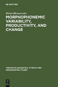 Buy Morphophonemic Variability, Productivity, and Change (English, Marta Harasowska) — BookShops.in