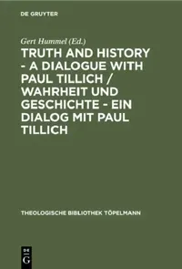 Buy Truth and History - A Dialogue with Paul Tillich / Wahrheit Und Geschichte - Ein Dialog Mit Paul Til (English, Gert Hummel) — BookShops.in