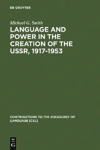 Buy Language and Power in the Creation of the Ussr, 1917-1953 (English, Michael G. Smith) — BookShops.in