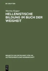 Buy Hellenistische Bildung im Buch der Weisheit (English, Martina Kepper) — BookShops.in