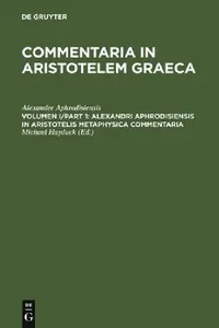 Buy Alexandri Aphrodisiensis in Aristotelis Metaphysica Commentaria (English, Alexander Aphrodisiensis | Michael Hayduck) — BookShops.in