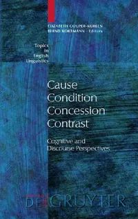 Buy Cause - Condition - Concession - Contrast (English, Elizabeth Couper-Kuhlen | Bernd Kortmann) — BookShops.in