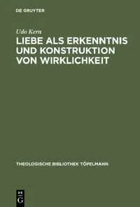 Buy Liebe ALS Erkenntnis Und Konstruktion Von Wirklichkeit (English, Udo Kern) — BookShops.in