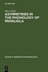 Buy Asymmetries in the Phonology of Miogliola (English, Mirco Ghini) — BookShops.in