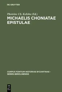 Buy Michaelis Choniatae Epistulae (English, Photeine Ch Kolobu | Foteini Kolovou) — BookShops.in