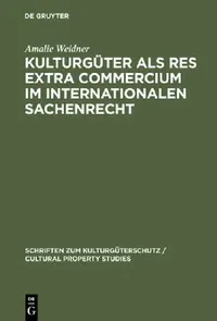 Buy Kulturgüter ALS Res Extra Commercium Im Internationalen Sachenrecht (English, Amalie Weidner) — BookShops.in