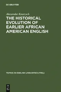 Buy The Historical Evolution of Earlier African American English (English, Alexander Kautzsch) — BookShops.in