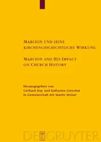 Buy Marcion und seine kirchengeschichtliche Wirkung / Marcion and His Impact on Church History (English, Gerhard May | Katharina Greschat | Martin Meiser) — BookShops.in