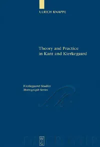 Buy Theory and Practice in Kant and Kierkegaard (English, Ulrich Knappe) — BookShops.in