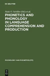 Buy Phonetics and Phonology in Language Comprehension and Production (English, Niels O. Schiller) — BookShops.in
