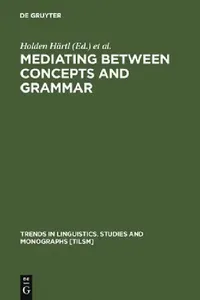 Buy Mediating Between Concepts and Grammar (English, Holden Härtl) — BookShops.in