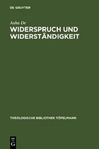 Buy Widerspruch und Widerständigkeit: Zur Darstellung und Prägung räumlicher Vollzüge personaler Identität (Theologische Bibliothek Topelmann, 128) by Asha De | De Gruyter | German Paperback Reprint 2012 — BookShops.in
