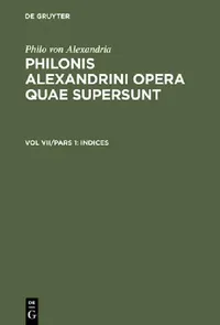 Buy Philonis Alexandrini opera quae supersunt, Vol VII/Pars 1, Indices (English, Ioannes Leisegang) — BookShops.in