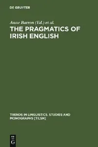 Buy The Pragmatics of Irish English (English, Anne Barron) — BookShops.in