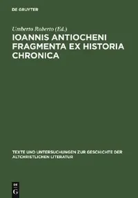 Buy Ioannis Antiocheni Fragmenta ex Historia chronica (English, Umberto Roberto) — BookShops.in