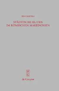 Buy Städtische Eliten im römischen Makedonien = Urban Elites in Roman Macedonia (English, Jens Bartels) — BookShops.in