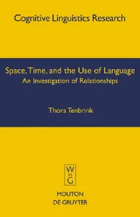Buy Space, Time, and the Use of Language (English, Thora Tenbrink) — BookShops.in