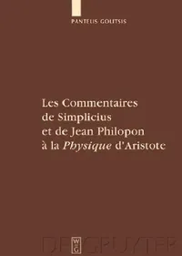 Buy Les Commentaires de Simplicius Et de Jean Philopon À La Physique d'Aristote (English, Pantelis Golitsis) — BookShops.in