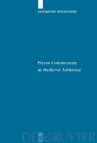 Buy Piyyut Commentary in Medieval Ashkenaz (English, Elisabeth Hollender) — BookShops.in