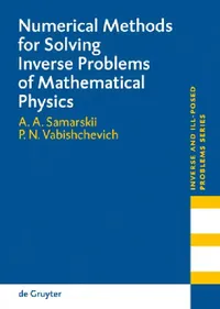 Buy Numerical Methods for Solving Inverse Problems of Mathematical Physics (English, A. a. Samarskii | Petr N. Vabishchevich) — BookShops.in