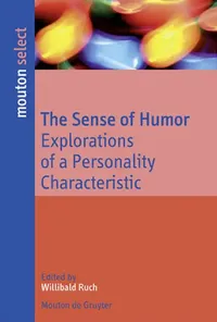 Buy The Sense of Humor: Explorations of a Personality Characteristic by Willibald Ruch | Mouton De Gruyter | English | Paperback | 2007 Edition — BookShops.in
