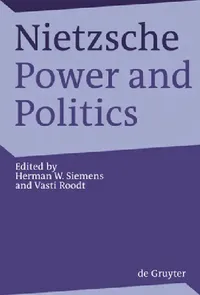 Buy Nietzsche, Power and Politics (English, Herman Siemens | Vasti Roodt) — BookShops.in
