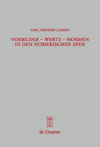 Buy Vorbilder - Werte - Normen in den homerischen Epen = Role Models - Values - Norms in Homer's Poetry (English, Carl Joachim Classen) — BookShops.in