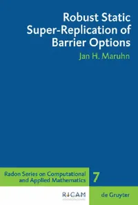 Buy Robust Static Super-Replication of Barrier Options (English, Jan H. Maruhn) — BookShops.in