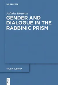 Buy Gender and Dialogue in the Rabbinic Prism (English, Admiel Kosman | Edward Levin) — BookShops.in