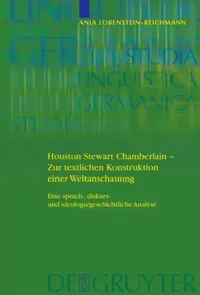 Buy Houston Stewart Chamberlain - Zur Textlichen Konstruktion Einer Weltanschauung (English, Anja Lobenstein-Reichmann) — BookShops.in
