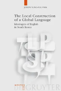 Buy The Local Construction of a Global Language (English, Joseph Sung-Yul Park) — BookShops.in