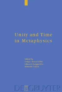 Buy Unity and Time in Metaphysics (English, Ludger Honnefelder | Edmund Runggaldier Sj | Benedikt Schick) — BookShops.in