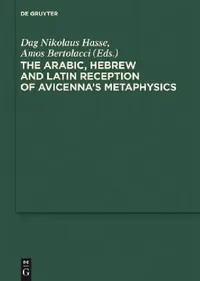 Buy The Arabic, Hebrew and Latin Reception of Avicenna's Metaphysics (English, Dag Nikolaus Hasse | Amos Bertolacci) — BookShops.in