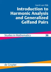 Buy Introduction to Harmonic Analysis and Generalized Gelfand Pairs (English, Gerrit Van Dijk) — BookShops.in