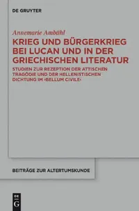 Buy Krieg Und Bürgerkrieg Bei Lucan Und in Der Griechischen Literatur (English, Annemarie Ambühl) — BookShops.in
