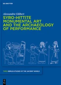 Buy Syro-Hittite Monumental Art and the Archaeology of Performance (English, Alessandra Gilibert) — BookShops.in